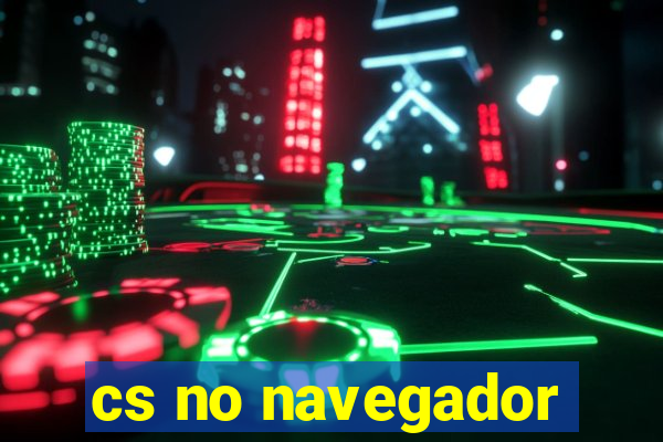 cs no navegador